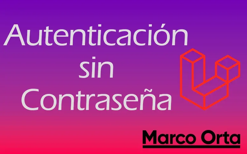Tutorial: Como configurar Autenticación sin Contraseña en Laravel