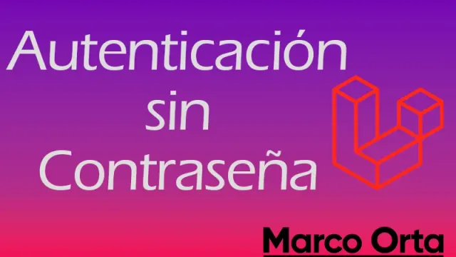 Tutorial: Como configurar Autenticación sin Contraseña en Laravel