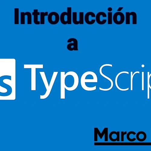 Introducción a TypeScript: Todo lo que Necesitas Saber sobre el Tipado Estático en JavaScript